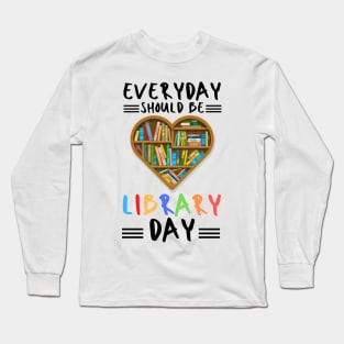 everyday should be library day Long Sleeve T-Shirt